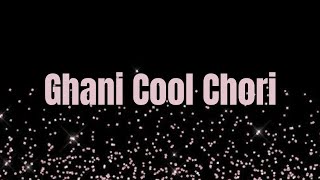 Ghani Cool Chori | Lyrics | Rashmi Rocket | Taapsee Pannu | Bhoomi Trivedi|Amit Trivedi|Kausar Munir