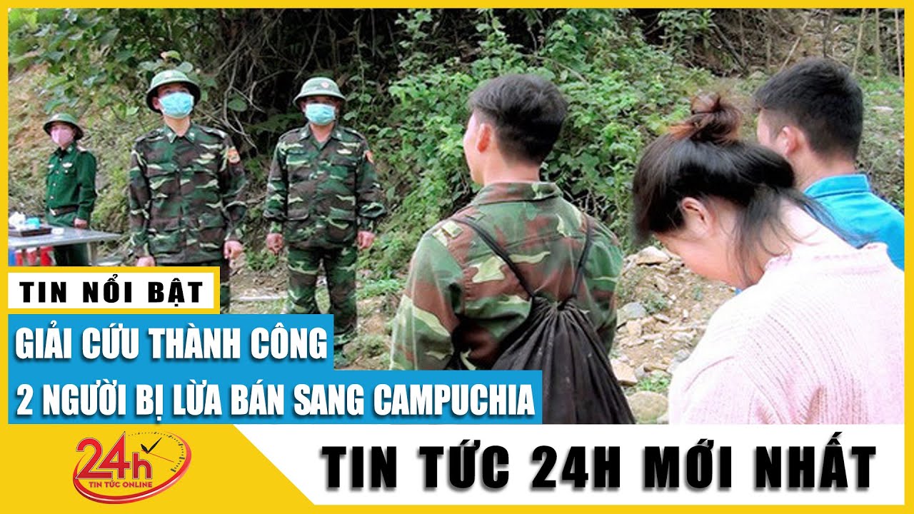 Vụ giải cứu 2 người bị lừa bán sang Campuchia: Khởi tố thanh niên 21 tuổi lừa bán 7 thanh thiếu niên