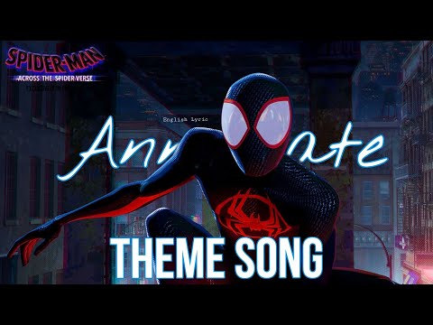 Annihilate Spider Man Across The Spiderverse Theme Song English Lyric