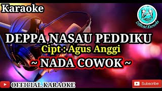 DEPPA NASAU PEDDIKU Karaoke || Lirik || Nada Cowok || Versi Slow
