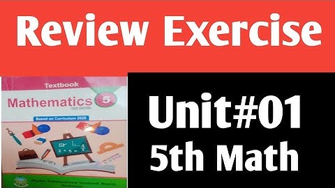 Review Exercise unit -01 class 5 Math kpk and punjab textbook