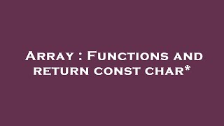 Array : Functions and return const char*