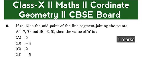 If (a,6) is the mid–point of the line segment joining the points A(–7,7) & B (–3,5), then find ‘a’ :