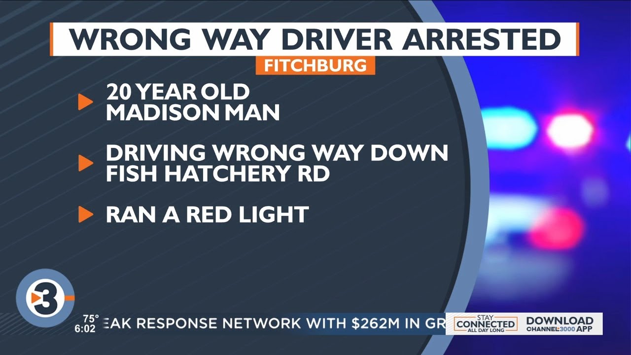 Madison man arrested after driving wrong way on Fish Hatchery Road ...