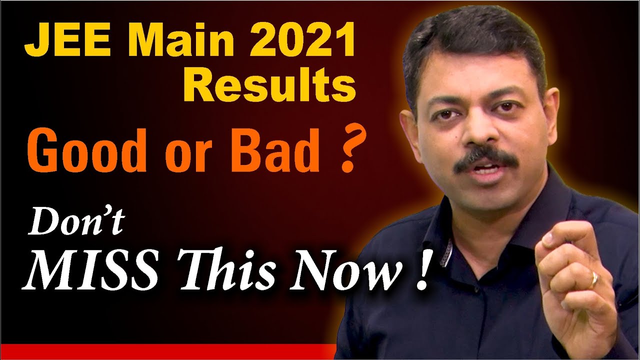 JEE Main 2021 Results Good or Bad | What Next ? 