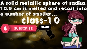 A solid metallic sphere of radius 10.5 cm is melted and recast into a number of smaller cones,