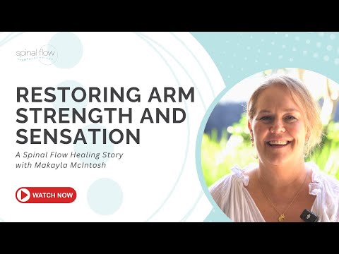 Restoring Arm Strength and Sensation with the Spinal Flow Technique
