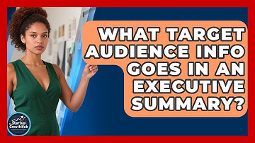 What Target Audience Info Goes In An Executive Summary? - The Startup Growth Hub