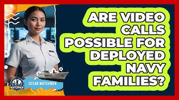 Are Video Calls Possible For Deployed Navy Families?