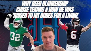 Why Reed Blankenship chose Texans & how he was 'raised to hit dudes for a living'