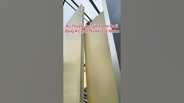 Kỹ Thuật Lắp Tấm Panel Cuối Bằng 4 Cạnh Thanh U, V #panelthinhphat #thicongpanel #panel