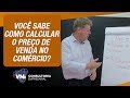 Como calcular preço de venda  - Comércio