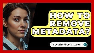How To Remove Metadata? - SecurityFirstCorp.com