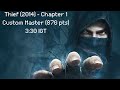 Thief (2014) - Chapter 1 : Lockdown - Custom Master (870 pts) - ?:?? RTA / 3:30 with loads