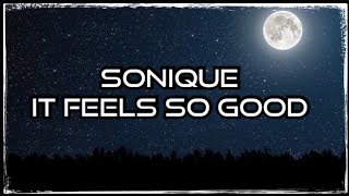 SONIQUE - IT FEELS SO GOOD (letra)