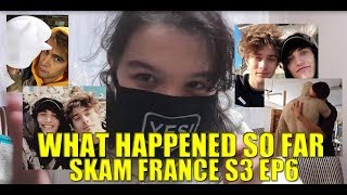Skam France S3 Ep6 | What Happened So Far?