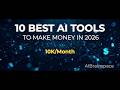 The 10 Best AI Tools to Make Money Online in 2026