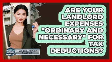 Are Your Landlord Expenses "ordinary And Necessary" For Tax Deductions?