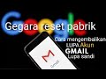 Gak sengaja reset pabrik.! CARA MENGEMBALIKAN AKUN GMAIL || GOOGLE TERHAPUS KARNA TERESET PABRIK