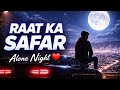 👉 Raat Ka Safar 🌙 (AI Song) | Night Drive Lo-fi | Slow + Reverb | Sad Vibes 2026