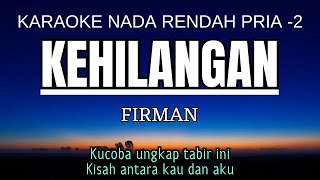 Firman - Kehilangan (Karaoke Lower Key Nada Rendah Pria -2 Am)