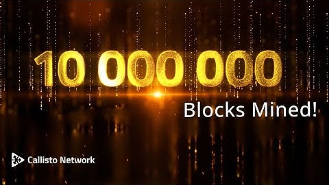 Callisto Network - 10,000,000th Block Mined!