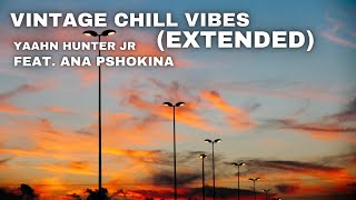 Vintage Chill Vibes (EXTENDED)  Yaahn Hunter Jr.