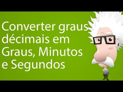 Converter graus décimais em Graus, Minutos e Segundos