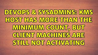 KMS Host has more than the minimum count, but client machines are still not activating