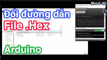 Thay đổi đường dẫn đến file .Hex trong trình Arduino IDE