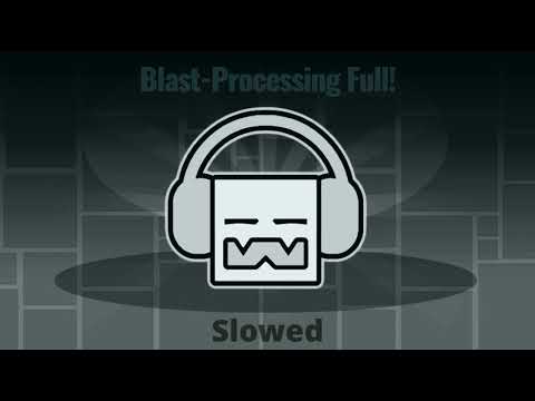 Blast-Processing Full | Slowed