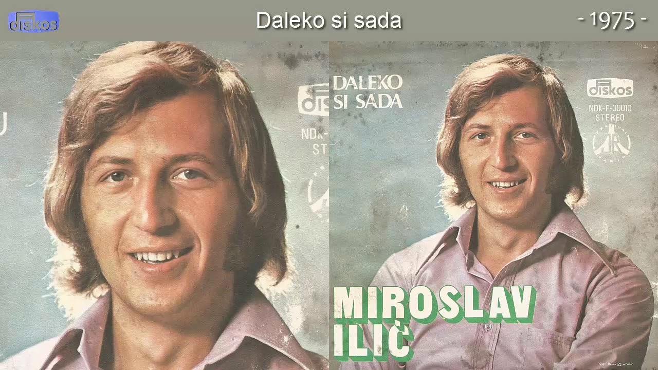 Miroslav Ilic - Daleko si sada - (Audio 1975)
