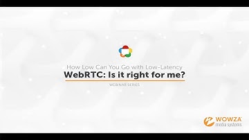 Webinar: WebRTC Streaming — Is It Right for Me?