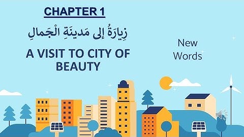 Grade 4 UAE |Arabic|Chapter 1| A VISIT TO CITY OF BEAUTY زِيارَةُ إلى مَدينَةِ الْجَمالِ (New Words)