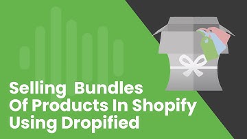 How to Sell Bundles of Products in Shopify using Dropified