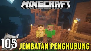 JEMBATAN TARZAN MINECRAFT - SURVIVAL SERIES #105