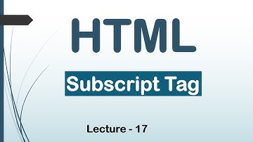 HTML5 Subscript Tag| Lec-17| HTML|CSS|JavaScript