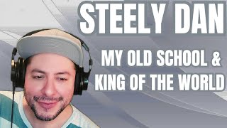 FIRST TIME HEARING Steely Dan- "My Old School" & "King Of The World" (Reaction)