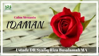 Calon Menantu Idaman  - Ustadz DR Syafiq Riza Basalamah MA