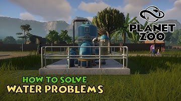 Planet Zoo - How to solve: Water Problems