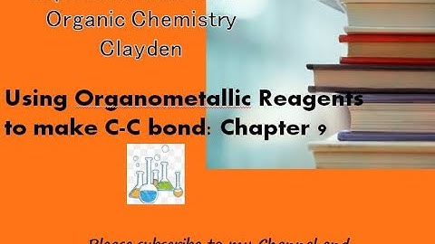 Using Organometallic Reagents to make C C bond, Chapter 9