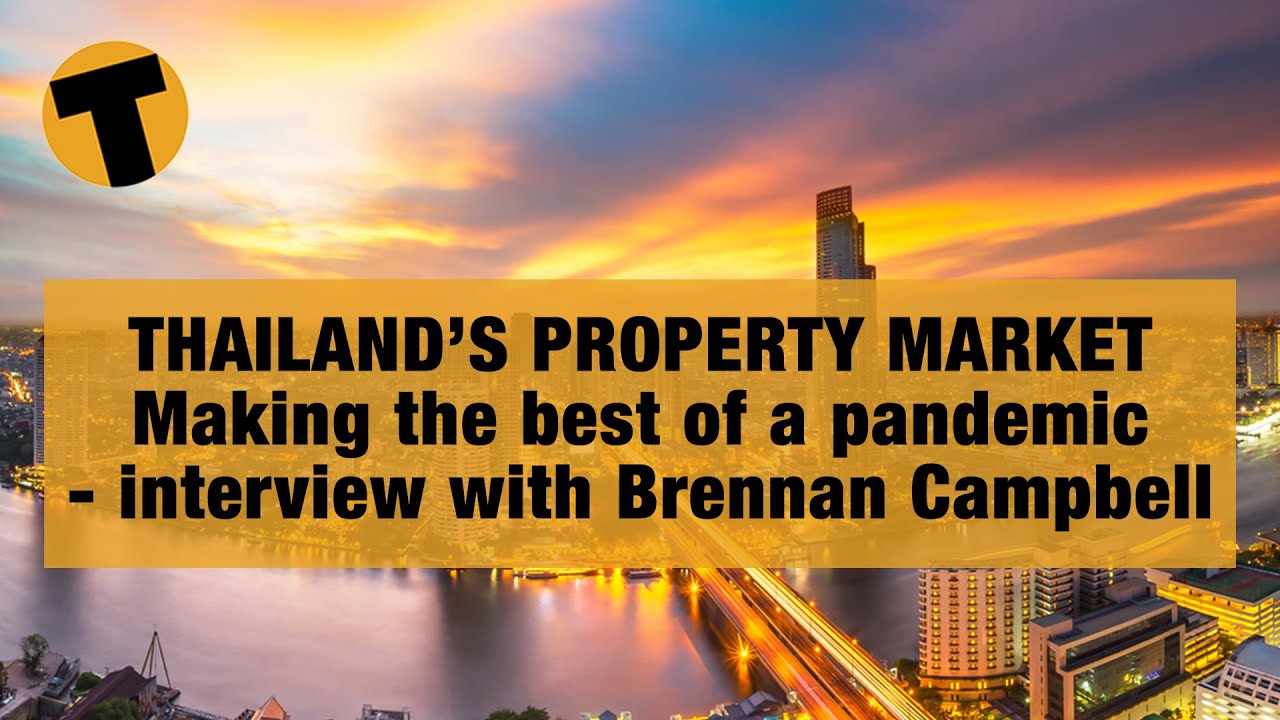 Thailand's property market, making the best of a pandemic - interview with Brennan Campbell