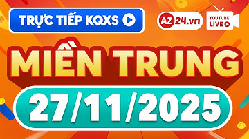 🔴 Trực tiếp xổ số miền Trung ngày 27 tháng 11 - XSMT - KQXSMT thứ 5 27/11/2025 - SXMT hôm nay