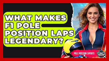 What Makes F1 Pole Position Laps Legendary? - Pole Position Experts