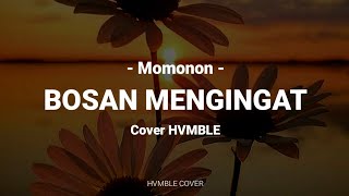 Bosan Mengingatkan - Momonon REGGAE COVER HVMBLE