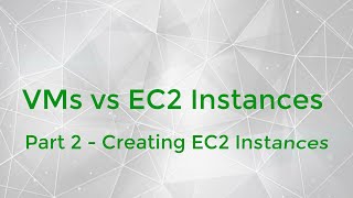 Microsoft Azure VMs vs Amazon AWS EC2 Instances - Part 2 - Creating EC2 Instances
