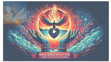 Resilience in Action: Stories of Unyielding Courage