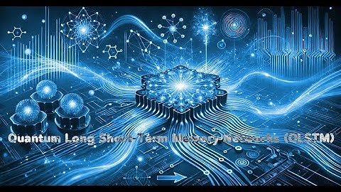 Quantum Long Short-Term Memory Networks (QLSTM): A Revolution in Quantum AI