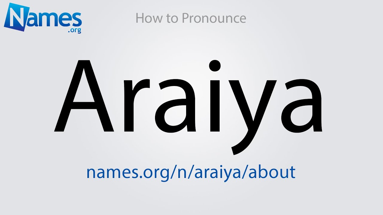 How to Pronounce Araiya
