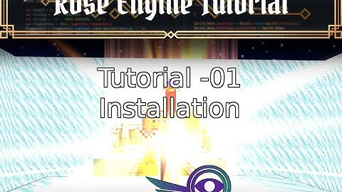 Rose Engine Tutorial Part 1 -  Installation